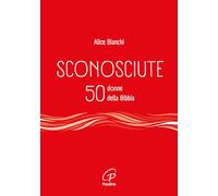 Sconosciute. 50 donne della Bibbia