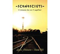 Sconosciuti: Il romanzo che non ti aspettavi