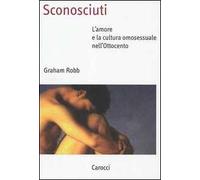 Sconosciuti. L'amore e la cultura omosessuale nell'Ottocento