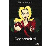 Sconosciuti - Sparvoli Marco