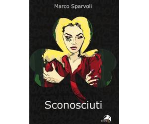 Sconosciuti - Sparvoli Marco