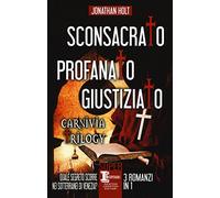 Sconsacrato-Profanato-Giustiziato. Carnivia trilogy