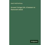 Sconset Cottage Life. A Summer on Nantucket Island