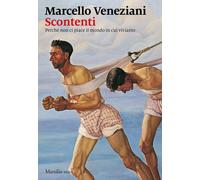 Scontenti. Perché non ci piace il mondo in cui viviamo - Veneziani Marcello
