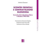 Scontri frontali e contrattazione silenziosa. Cronache del sindacalismo libero a Modena (1943-1955)