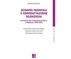 Scontri frontali e contrattazione silenziosa. Cronache del sindacalismo libero a Modena (1943-1955)