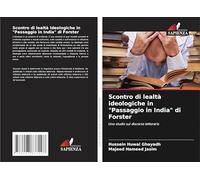 Scontro di lealtà ideologiche in "Passaggio in India" di Forster: Uno studio sul discorso letterario