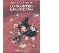 Scontro quotidiano vol. 1 - LARCENET MANU - Coconino press, 2008