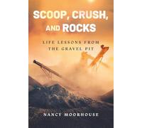 Scoop, Crush, and Rocks: Life Lessons from the Gravel Pit