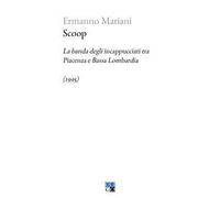 Scoop. La banda degli incappucciati tra Piacenza e Bassa Lombardia (1995) - 2023