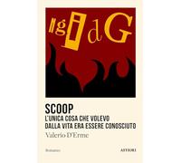 Scoop. L'unica cosa che volevo dalla vita era essere conosciuto