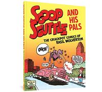 Scoop Scuttle and His Pals: The Crackpot Comics of Basil Wolverton