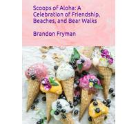 Scoops of Aloha: A Celebration of Friendship, Beaches, and Bear Walks