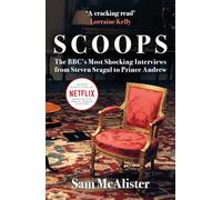 Scoops: The BBC's Most Shocking Interviews from Prince Andrew to Steven Seagal