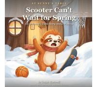 Scooter Can't Wait for Spring: An At Sunny's Table Story About Waiting