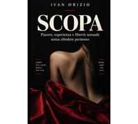 SCOPA: Piacere, esperienza e libertà sessuale senza chiedere permesso