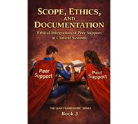Scope, Ethics, and Documentation: Protecting Peer Roles Through Structural Integrity: 3