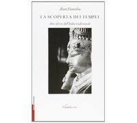 La scoperta dei templi. Arte ed eros nell'India tradizionale. Ediz. illustrata
