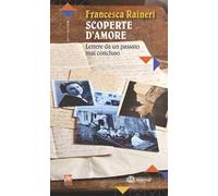 Scoperte d'amore. Lettere da un passato mai concluso. Nuova ediz.