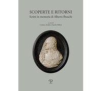 Scoperte e ritorni. Scritti in memoria di Alberto Bruschi