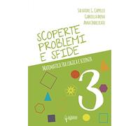 Scoperte, problemi e sfide. Matematica tra logica e scienza (Vol. 3)