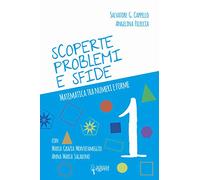 Scoperte, problemi e sfide. Matematica tra numeri e forme (Vol. 1)