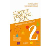 Scoperte, problemi e sfide. Matematica tra viaggi e indagini. Vol. 2