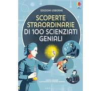 Scoperte straordinarie di 100 scienziati geniali - Wheatley Abigail, Cook ...