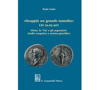 «Scoppiò un grande tumulto» (At 19,23-40). Efeso, la «Via» e gli argentieri: studio esegetico e storico-giuridico