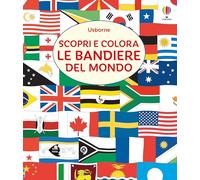 Scopri e colora le bandiere del mondo. Ediz. illustrata