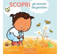 Scopri gli animali del giardino. Ediz. a colori