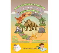 Scopri i Dinosauri e la Preistoria: Giochi e attività per Bambini Curiosi