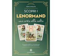 Scopri i Lenormand una carta alla volta. Una guida semplice e immediata per le letture con le carte Lenormand