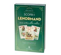 Scopri i Lenormand una carta alla volta. Una guida semplice e immediata per le letture con le carte Lenormand