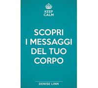 Scopri i messaggi del tuo corpo