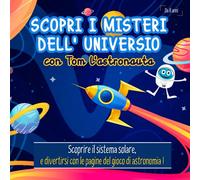 Scopri i misteri dell' universio con Tom l'astronauta | Da 8 anni: Scoprire il sistema solare, e divertirsi con le pagine del gioco di astronomia !
