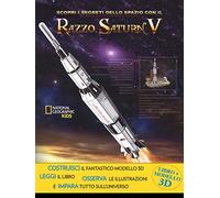 Scopri i segreti dello spazio con il razzo Saturn V. Ediz. a colori. Con gadget