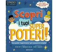 Scopri i tuoi superpoteri! Conosci te stesso. Ediz. illustrata