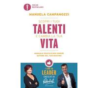 Scopri i tuoi talenti e cambia la tua vita. Manuale pratico per essere autore del tuo destino