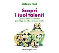 Scopri i tuoi talenti. Giochi, esercizi e schede per mappare il tesoro che c'è in te