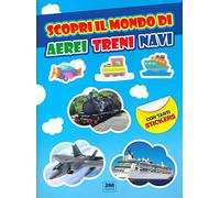 Scopri il mondo di aerei treni e navi. Con tanti sticker