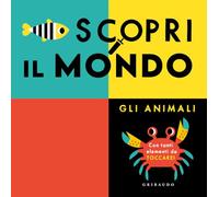 Scopri il mondo. Gli animali. Ediz. a colori