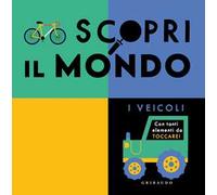 Scopri il mondo. I veicoli. Ediz. a colori