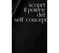 scopri il potere del tuo self-concept