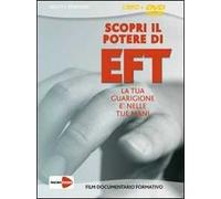 Scopri il potere di EFT. La tua guarigione è nelle tue mani. DVD. Con libro