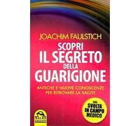 Scopri Il Segreto Della Guarigione.