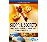 Scopri il segreto. The passion test. La chiave per scoprire le tue passioni e realizzare la tua vita. Con CD Audio. Con DVD