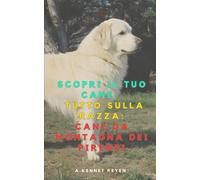 Scopri il Tuo Cane: Tutto sulla razza: Cane da montagna dei Pirenei