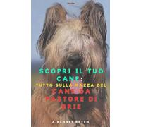 Scopri il tuo Cane :Tutto sulla razza del Cane da pastore di Brie