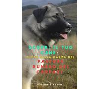 Scopri il Tuo Cane: Tutto sulla razza: del Pastore Rumeno dei Carpazi